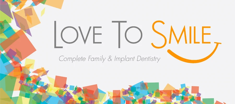 Love To Smile: Complete Family & Implant Dentistry